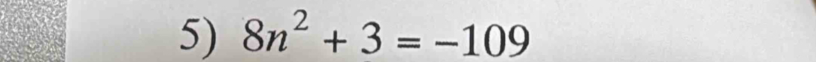 8n^2+3=-109