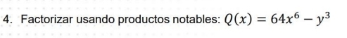 Factorizar usando productos notables: Q(x)=64x^6-y^3