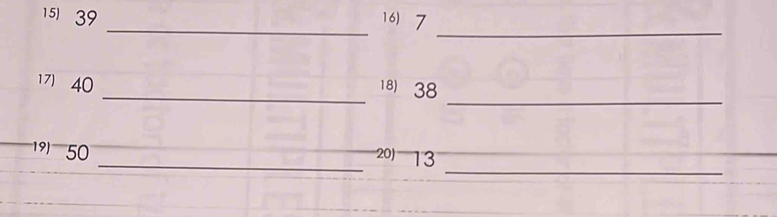 39 _16 7
_ 
_ 
17) 40
_18) 38
_ 
19 50
_20) 13