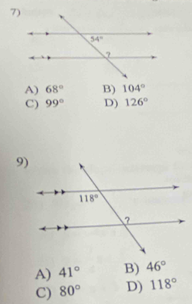 A) 68° B) 104°
C) 99° D) 126°
9)
A) 41° B) 46°
C) 80° D) 118°