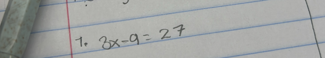 7e 3x-9=27