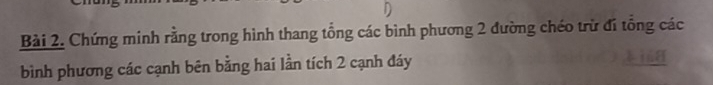 Chứng minh rằng trong hình thang tổng các bình phương 2 đường chéo trừ đi tổng các 
bình phương các cạnh bên bằng hai lần tích 2 cạnh đáy