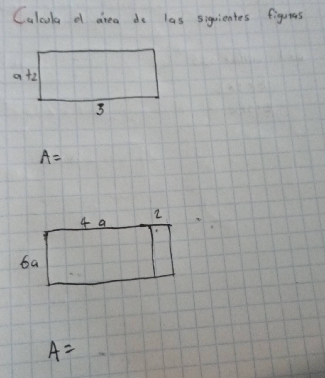 Calcla d area do las siguientes figuras
A=
A=