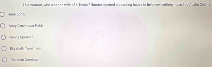 Solved: This woman, who was the wife of a Texas filibuster, opened a ...