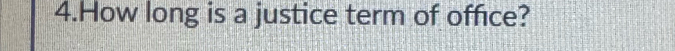 How long is a justice term of office?