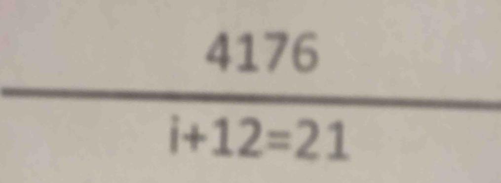 4176
i+12=21