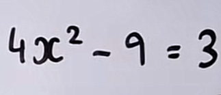 4x^2-9=3