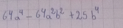 64a^4-64a^2b^2+25b^4