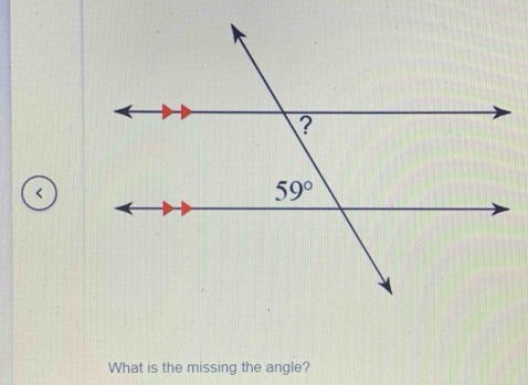 <
What is the missing the angle?