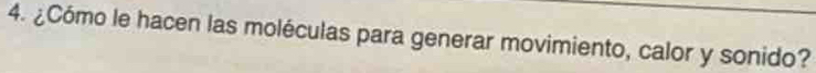 ¿Cómo le hacen las moléculas para generar movimiento, calor y sonido?