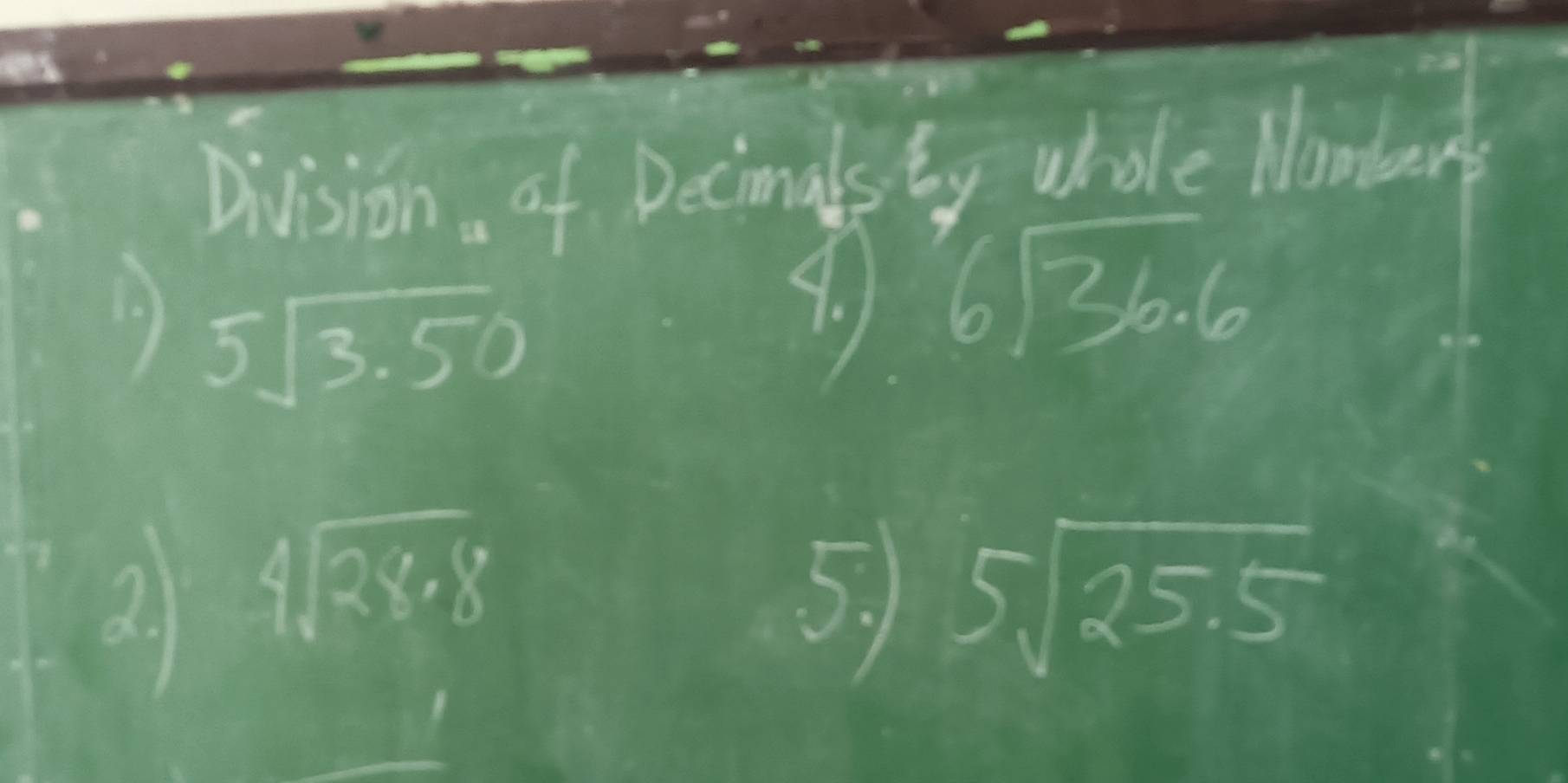 Division of Decimalsty whole Momberg
5sqrt(3.50)
9. beginarrayr  6encloselongdiv 36.6endarray
2. 1
beginarrayr 4encloselongdiv 28
5. 5sqrt(25.5)