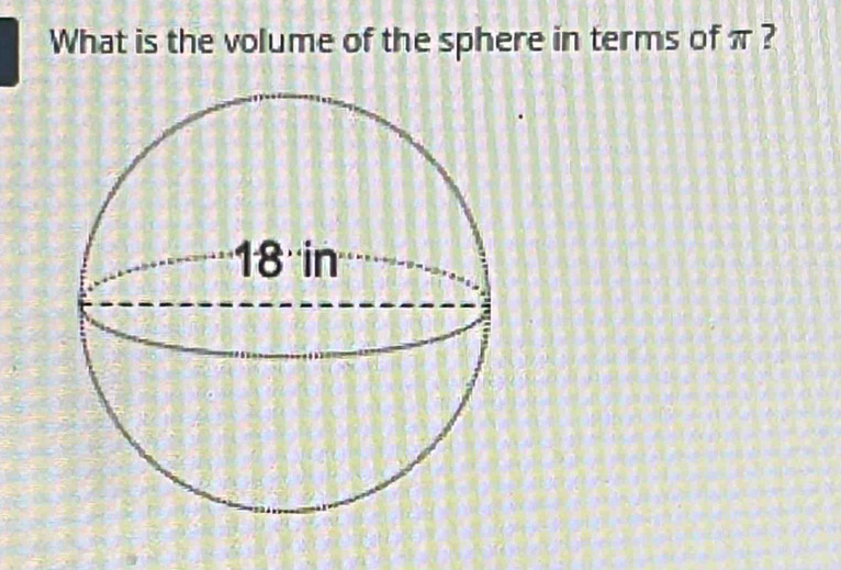 What is the volume of the sphere in terms of π ?