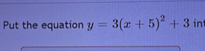 Put the equation y=3(x+5)^2+3 in