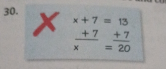 beginarrayr x+7=13  (+7)/x = (+7)/20 endarray