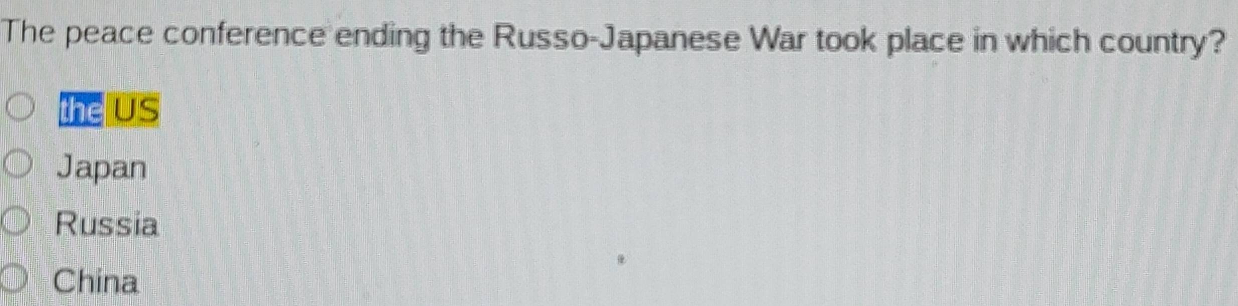 The peace conference ending the Russo-Japanese War took place in which country?
the IUS
Japan
Russia
China