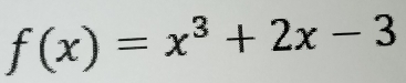 f(x)=x^3+2x-3