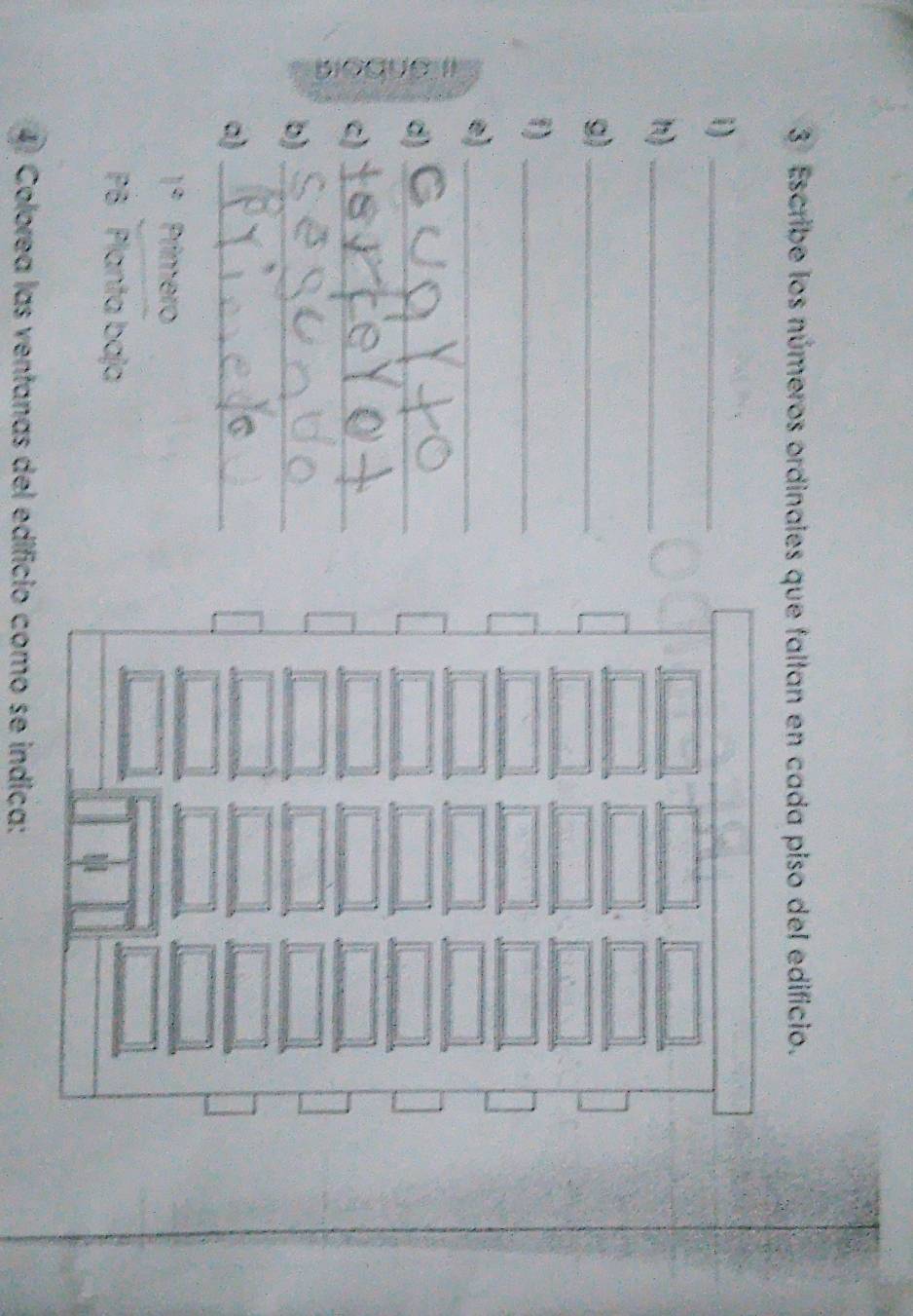 Escribe los números ordinales que faltan en cada piso del edificio. 
i)_ 
n)_ 
g)_ 
f)_ 
e)_ 
d)_ 
c)_ 
b)_ 
a)_ 
1° Prímero 
PB Planta baja 
4. Colorea las ventanas del edificio como se indica: