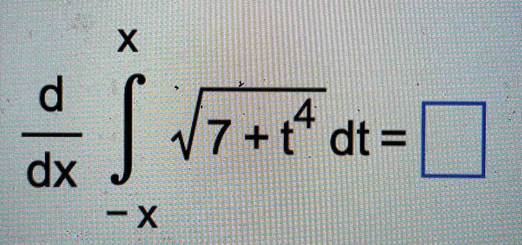  d/dx ∈tlimits _(-x)^xsqrt(7+t^4)dt=□