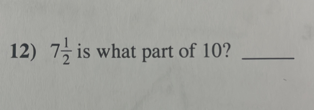 7 1/2  is what part of 10?_