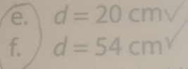 d=20cm
f. d=54cm