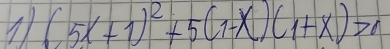 (5x+1)^2+5(1-x)(1+x)>0