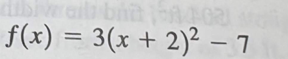 f(x)=3(x+2)^2-7