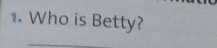 Who is Betty?