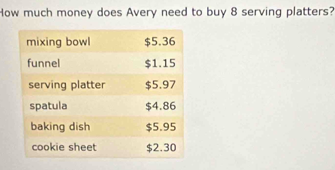 How much money does Avery need to buy 8 serving platters?