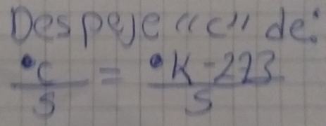 Despere ccl de.
 · c/5 = (· k-223)/5 