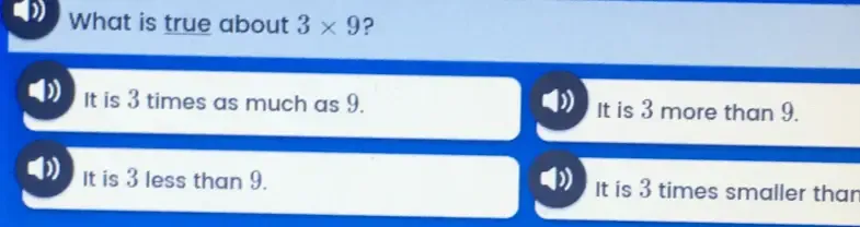 Solved: What is true about 3* 9 ? It is 3 times as much as 9. It is 3 ...