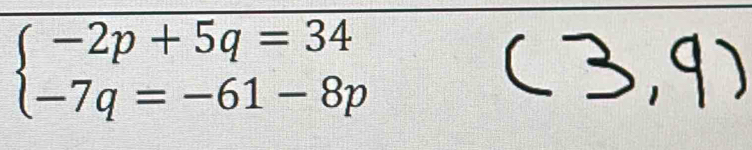 beginarrayl -2p+5q=34 -7q=-61-8pendarray.