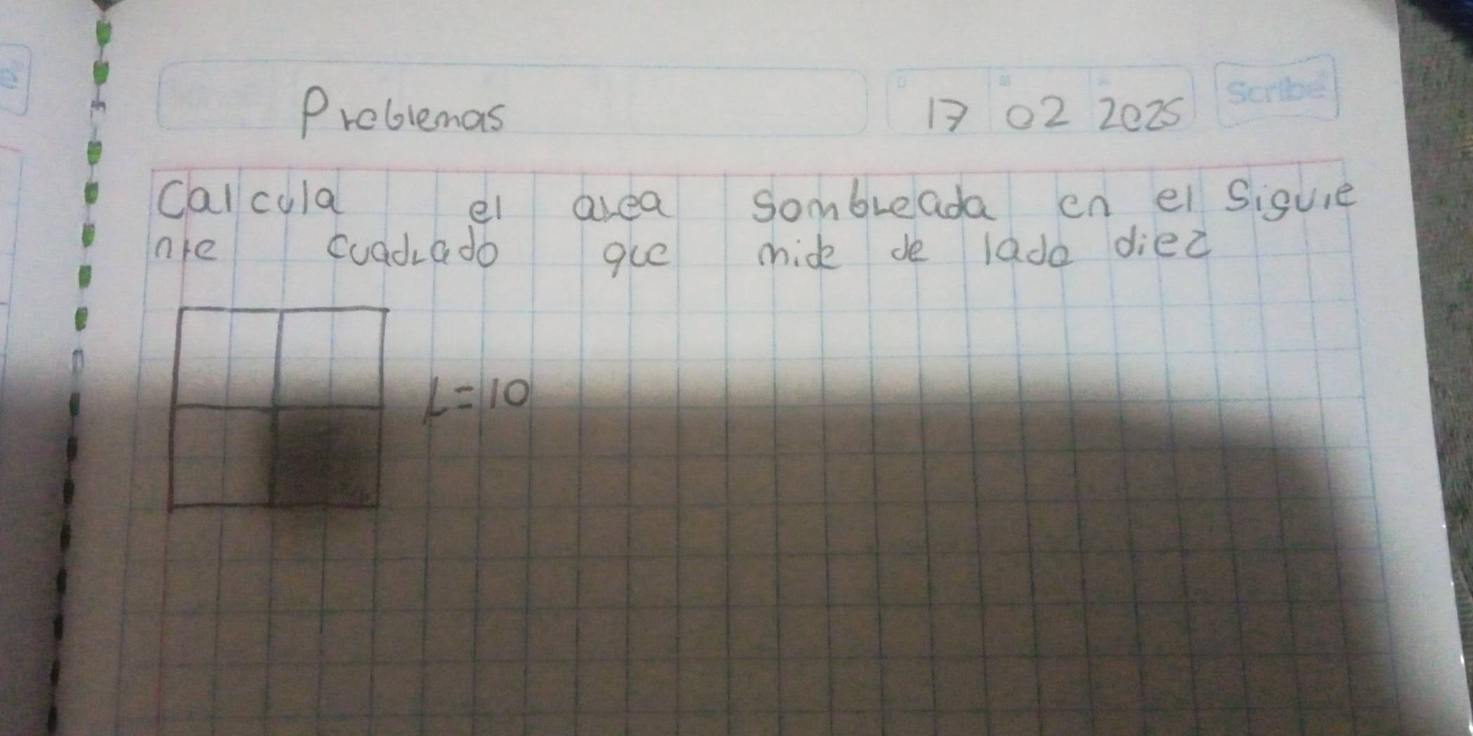 Problemas 1702 2025 
Cal cula el area sombreada en ei Siguie 
nre cuadrado gue mide de lado diez
L=10