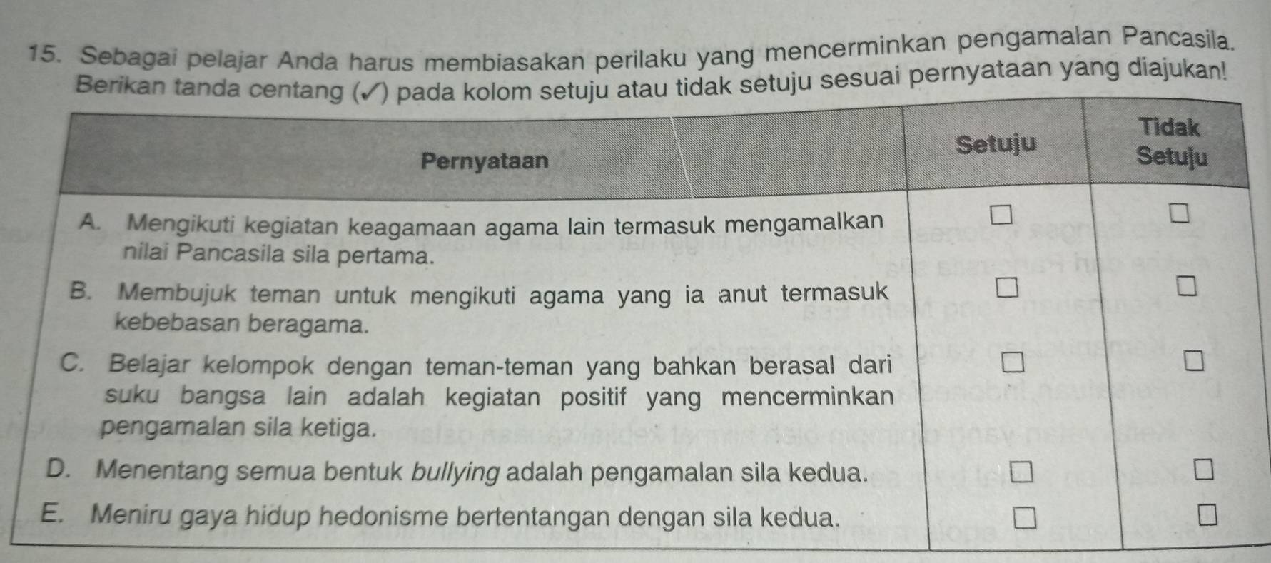 Sebagai pelajar Anda harus membiasakan perilaku yang mencerminkan pengamalan Pancasila. 
pernyataan yang diajukan!