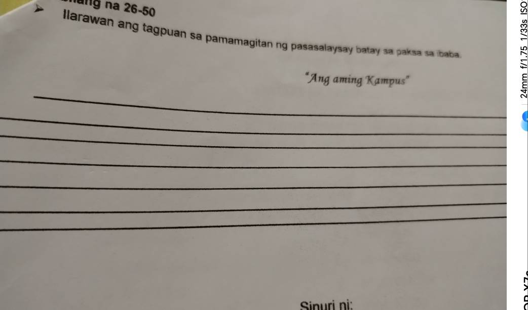 lang na 26-50 
u 
Ilarawan ang tagpuan sa pamamagitan ng pasasalaysay batay sa paksa sa ibaba 
"Ang aming Kampus" 
_ 
_ 
_ 
_ 
_ 
_ 
_ 
Sinuri ni: