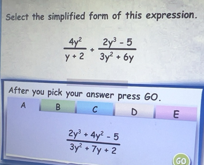 Solved: Select the simplified form of this expression. 4y^2/y+2 / (2y^3 ...