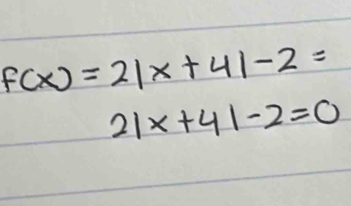 f(x)=2|x+4|-2=
2|x+4|-2=0