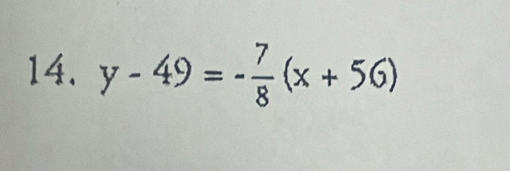 y-49=- 7/8 (x+56)