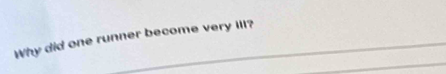 Why did one runner become very iIl?