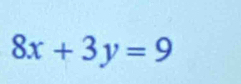 8x+3y=9