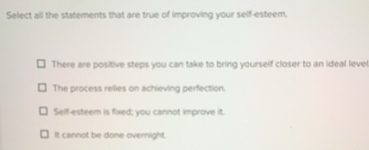 Solved: Select all the statements that are true of improving your self ...