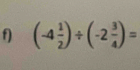 (-4 1/2 )/ (-2 3/4 )=