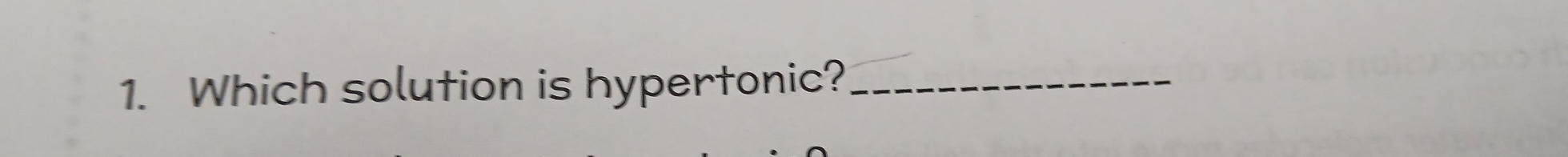 Which solution is hypertonic?_