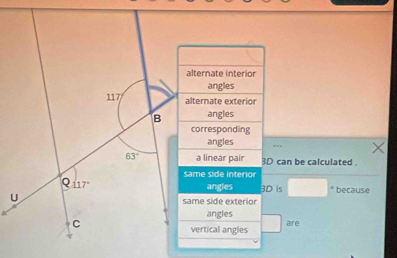 alternate interior
angles
alternate exterior
angles
corresponding
angles
a linear pair BD can be calculated .
same side interior
3D is because
angles
□ 
same side exterior
angles
are
vertical angles