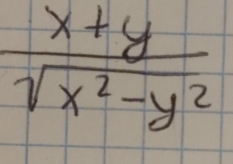  (x+y)/sqrt(x^2-y^2) 