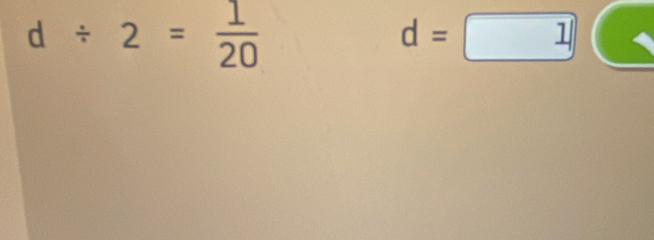 d/ 2= 1/20 
d=□