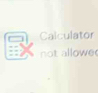 Calculator 
not allowe