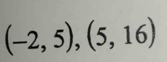 (-2,5),(5,16)