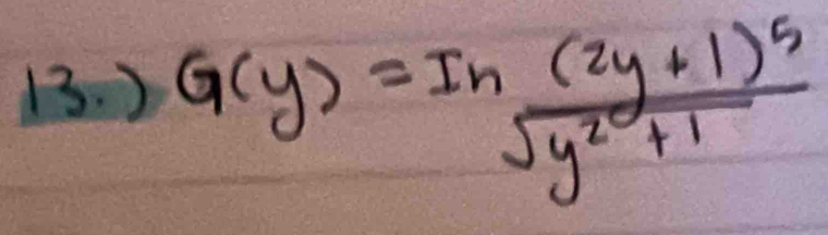 ) G(y)=Infrac (2y+1)^5sqrt(y^2+1)