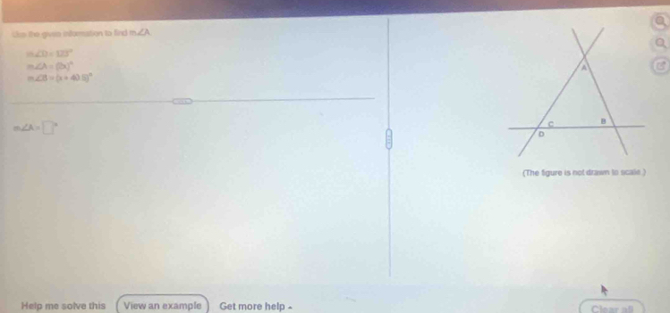 Lim the given infuration to find m∠ A
a
m∠ D=123°
m∠ A=(3x)^circ 
A B
∠ CB=(x+40.5)^circ 
m∠ A=□°
C B
D
(The figure is not drawn to scale) 
Help me solve this View an example Get more help -