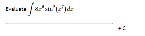 Evaluate ∈t 8x^6sin^2(x^7)dx
□ 
(